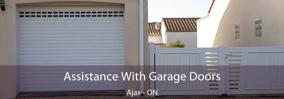 Assistance With Garage Doors Ajax - ON