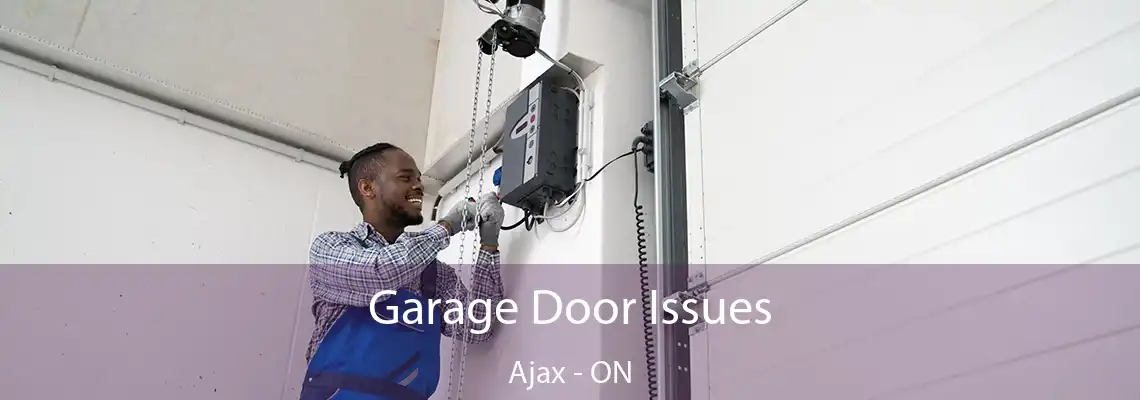 Garage Door Issues Ajax - ON